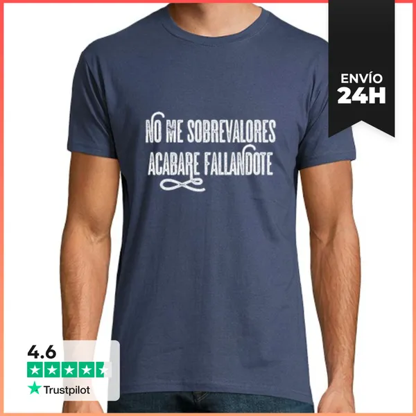 Camiseta Hombre Clásica No Me Sobrevalores Acabare Fallandote
