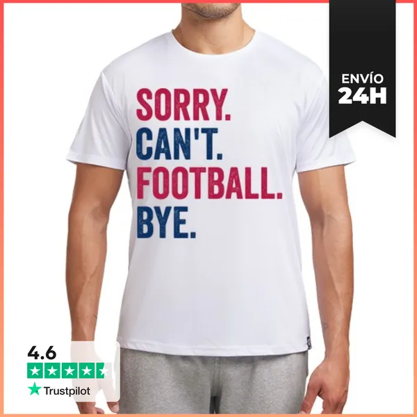 Camiseta Deportiva Hombre SORRY. CANT. FOOTBALL. BYE. LaTostadora