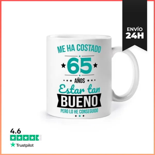 Taza Me Ha Costado 65 Años Estar Tan Bueno LaTostadora