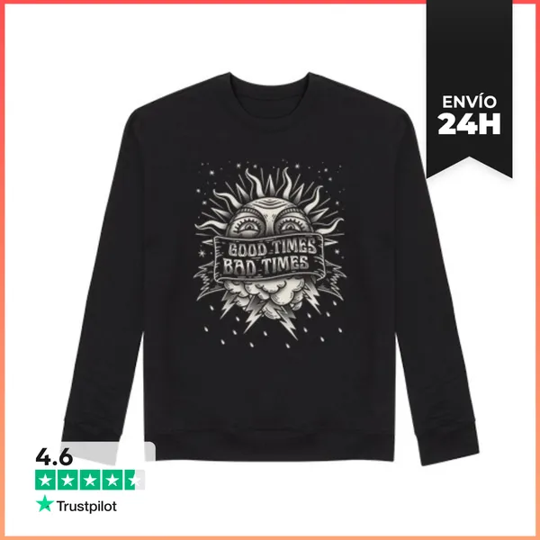 Sudadera Unisex Good Times Bad Times II LaTostadora