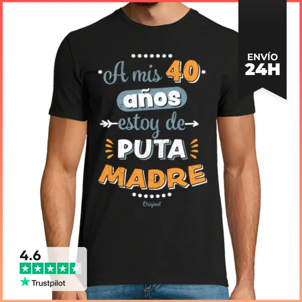 Camiseta Hombre Clásica A Mis 40 Años Estoy De Puta Madre