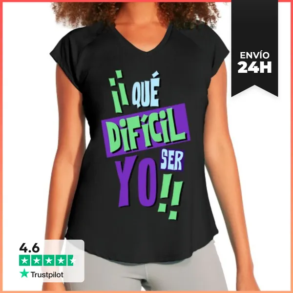 Camiseta Deportiva Mujer QUE DIFICIL SER YO LaTostadora