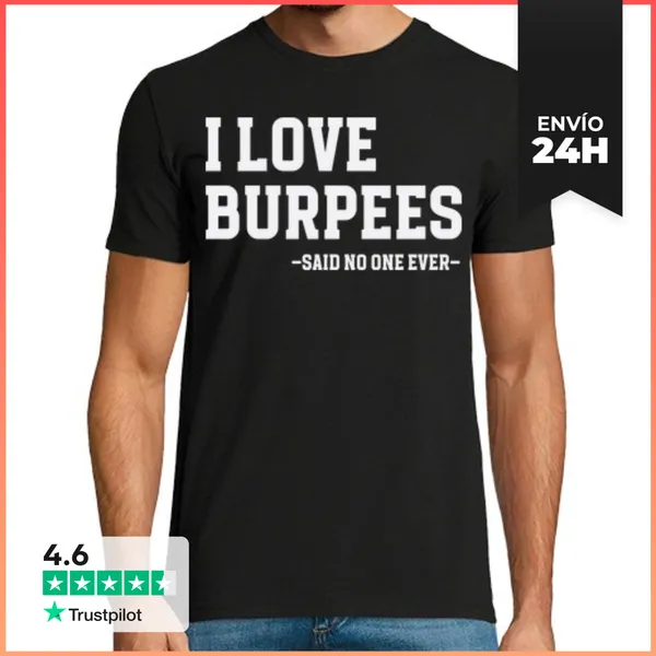 Camiseta Hombre Clásica I LOVE BURPEES SAID NO ONE EVER