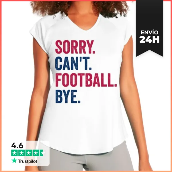 Camiseta Deportiva Mujer SORRY. CANT. FOOTBALL. BYE. LaTostadora