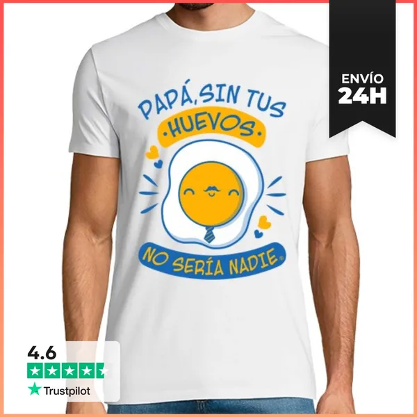 Camiseta Hombre Clásica Papá, Sin Tus Huevos No Sería Nadie