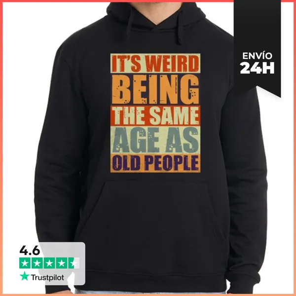 Sudadera Unisex Con Capucha WEIRD BEING THE SAME AGE AS OLD
