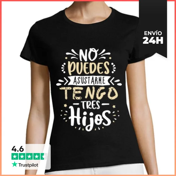 Camiseta Mujer Clásica No Puedes Asustarme Tengo Tres Hijos