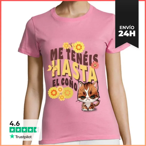 Camiseta Mujer Clásica Me Teneis Hasta El Coño Manga Corta
