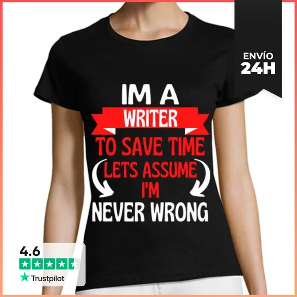 Camiseta Mujer Clásica Soy Escritor Para Ahorrar Tiempo Supong