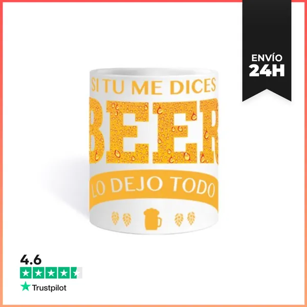 Taza Si Tu Me Dices Beer Lo Dejo Todo LaTostadora