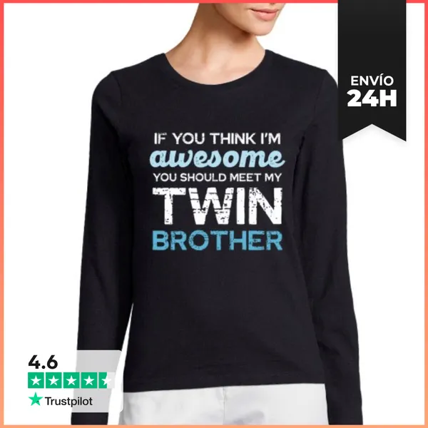 Camiseta Mujer Manga Larga Si Piensas Que Soy Increíble Conoce A