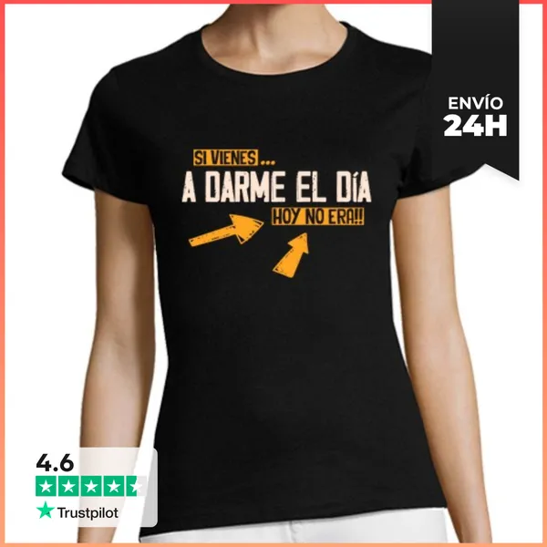 Camiseta Mujer Clásica SI VIENES A DARME EL DIA ... LaTostadora