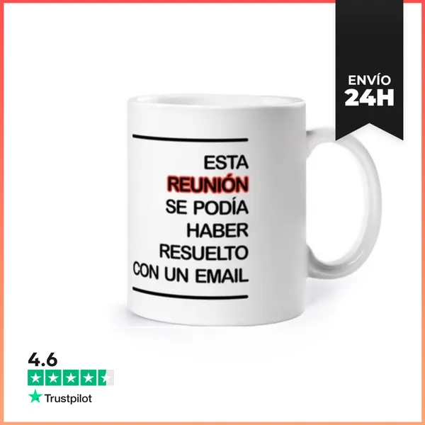 Taza Esta Reunión Se Podía Haber Resuelto Por Email LaTostadora