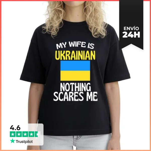 Camiseta Mujer Boxy Mi Esposa Es Ucraniana Nada Me Asusta