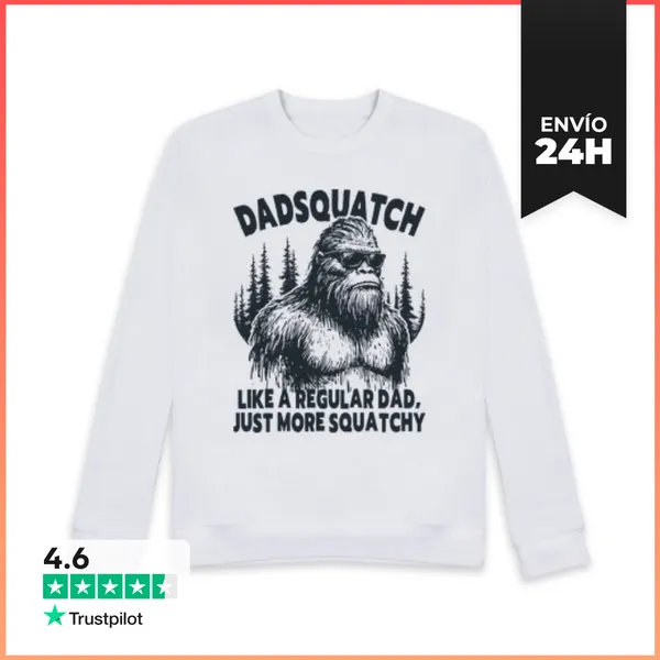 Sudadera Unisex DADSQUATCH LIKE A REGULAR DAD JUST MORE SQUATCHY