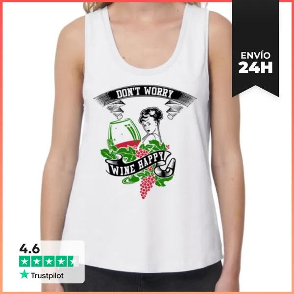 Camiseta Mujer Sin Mangas, Loose Fit Don`t Worry Wine Happy.