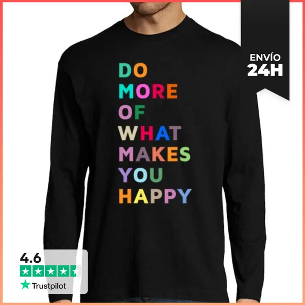 Camiseta Hombre Manga Larga Haz Más De Lo Que Te Da Felicidad