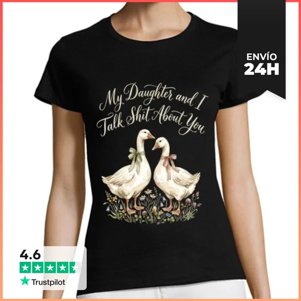 Camiseta Mujer Clásica Mi Hija Y Yo Hablamos De Ti Ganso