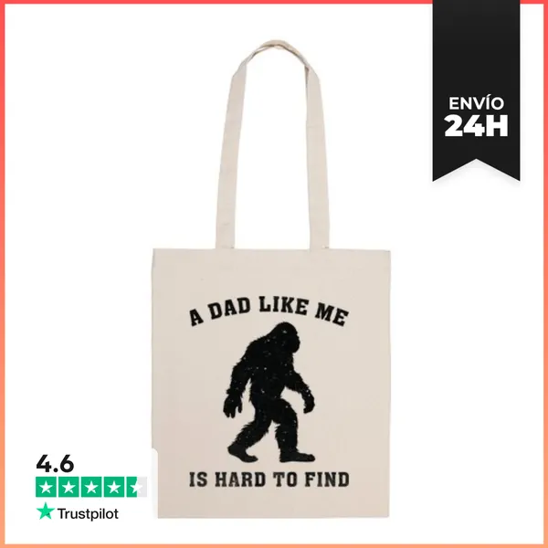 Bolsa De Tela A DAD LIKE ME IS HARD TO FIND BIGFOOT LaTostadora