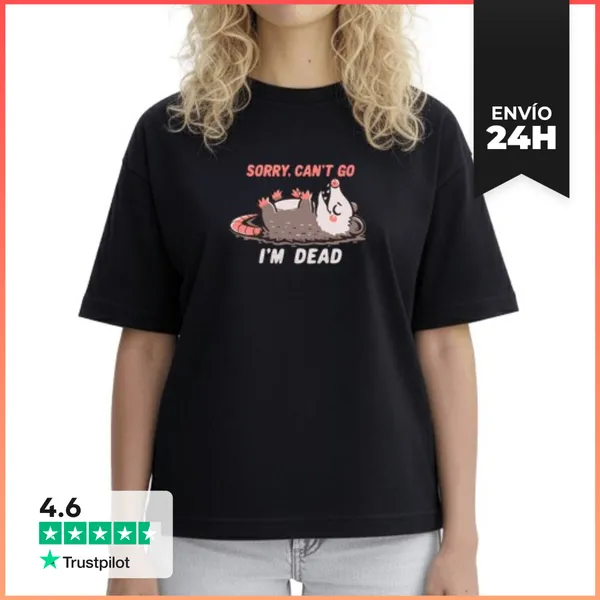 Camiseta Mujer Boxy Lo Siento, No Puedo Ir, Estoy Muerto -