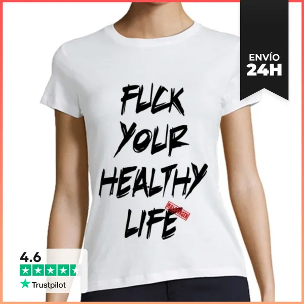 Camiseta Mujer Clásica Fuck Your Healthy Life. Malavirgen