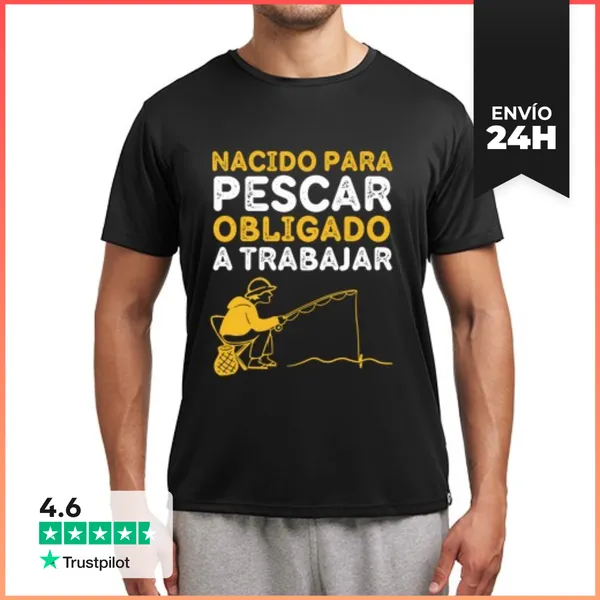 Camiseta Deportiva Hombre Nacido Para Pescar Obligado A Trabajar