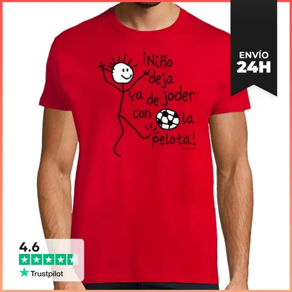 Camiseta Hombre Clásica ¡Niño Deja Ya De Joder Con La Pelota!