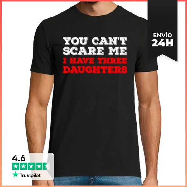 Camiseta Hombre Clásica No Puedes Asustarme Tengo Tres Hijas