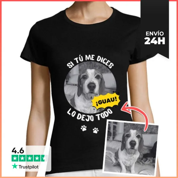 Camiseta Mujer Clásica Camiseta Si Tu Me Dices Guau Lo Dejo Todo