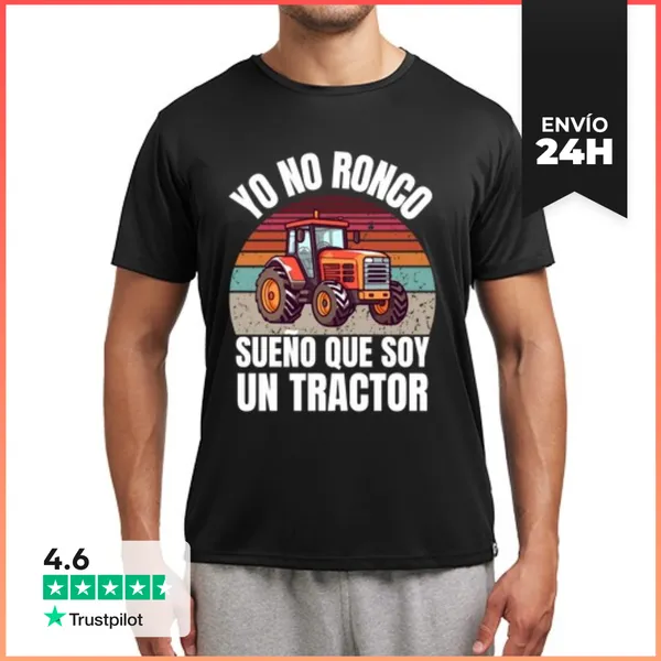 Camiseta Deportiva Hombre Yo No Ronco Sueño Que Soy Un Tractor