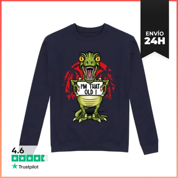 Sudadera Unisex Soy Un Viejo Dinosaurio LaTostadora
