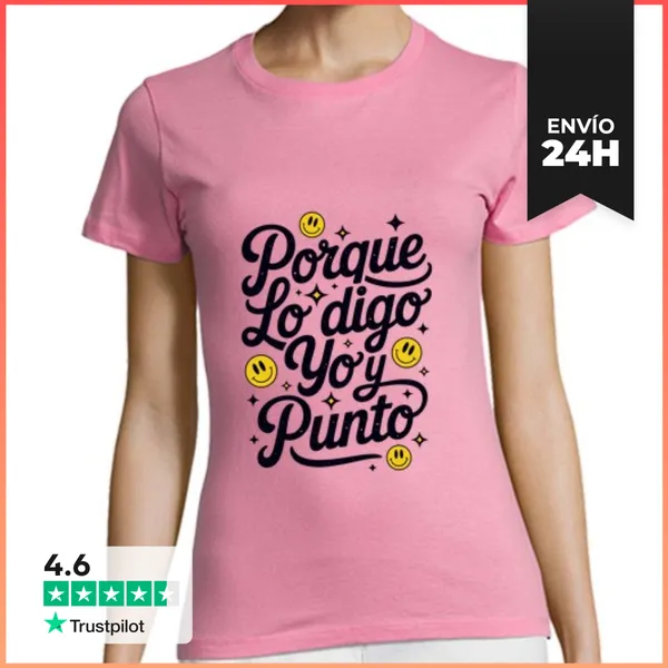 Camiseta Mujer Clásica Porque Lo Digo Yo. Y Punto LaTostadora