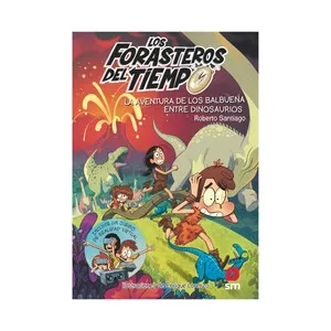 Forasteros del tiempo 6: La aventura de los Balbuena entre dinosaurios. ROBERTO SANTIAGO. Género: Infantil. Editorial: Ediciones SM