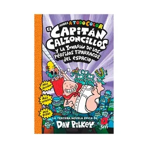 El Capitán Calzoncillos y los pérfidos tiparracos del espacio, DAV PILKEY. Género: infantil. Editorial SM.