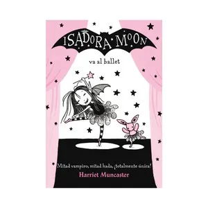 Isadora Moon va al ballet (Isadora Moon). HARRIET MUNCASTER, Género: Infantil, Editorial: Alfaguara