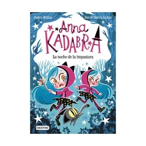 Anna Kadabra 15. La noche de la impostora, Editorial Destino.