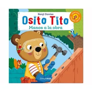 Osito tito, manosd a la obra, BENJI DAVIES, Género: Infantil, Editorial: Planeta.