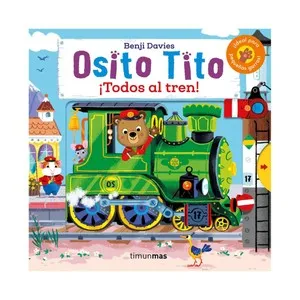 Osito Tito ¡Todos al tren!, BENJI DAVIES. Género: infantil. Editorial Timunmas
