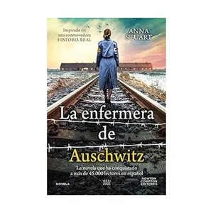La enfermera de Auschwitz, ANA STUART, Newton Compton Editores.