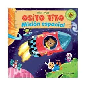Osito Tito. Misión espacial, BENJI DAVIES. Género: Infantil, Editorial Timun Mas