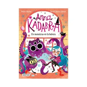 Anna Kadabra 3, Un monstruo en la bañera, PEDRO MAÑAS. Género: infantil. Editorial Destino.