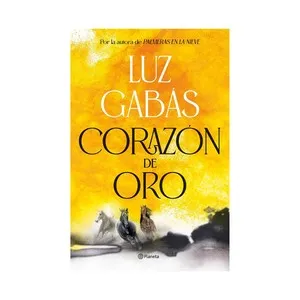 Corazón de oro, Luz Gabás, por la autora de Palmeras en la nieve, PLANETA.