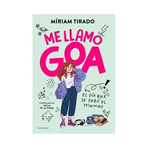 Me llamo Goa. El día que se paró el mundo. Míriam Tirado, B DE BLOK