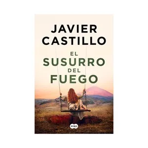 El susurro del fuego, Javier Castillo, PENGUIN BOOKS.