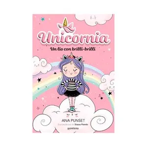 Unicornia 1- Un lío con Brilli-Brilli. Ana Punset.