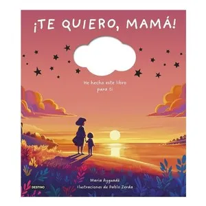 ED. DESTINO Llibre ¡Te quiero, mamá!