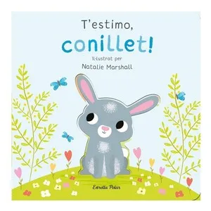 ED. ESTRELLA POLAR Llibre T'estimo, conillet!