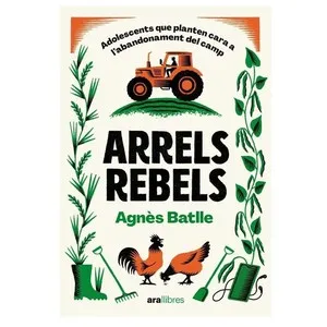 ED. ARA LLIBRES Llibre Arrels rebels: Adolescents que planten cara